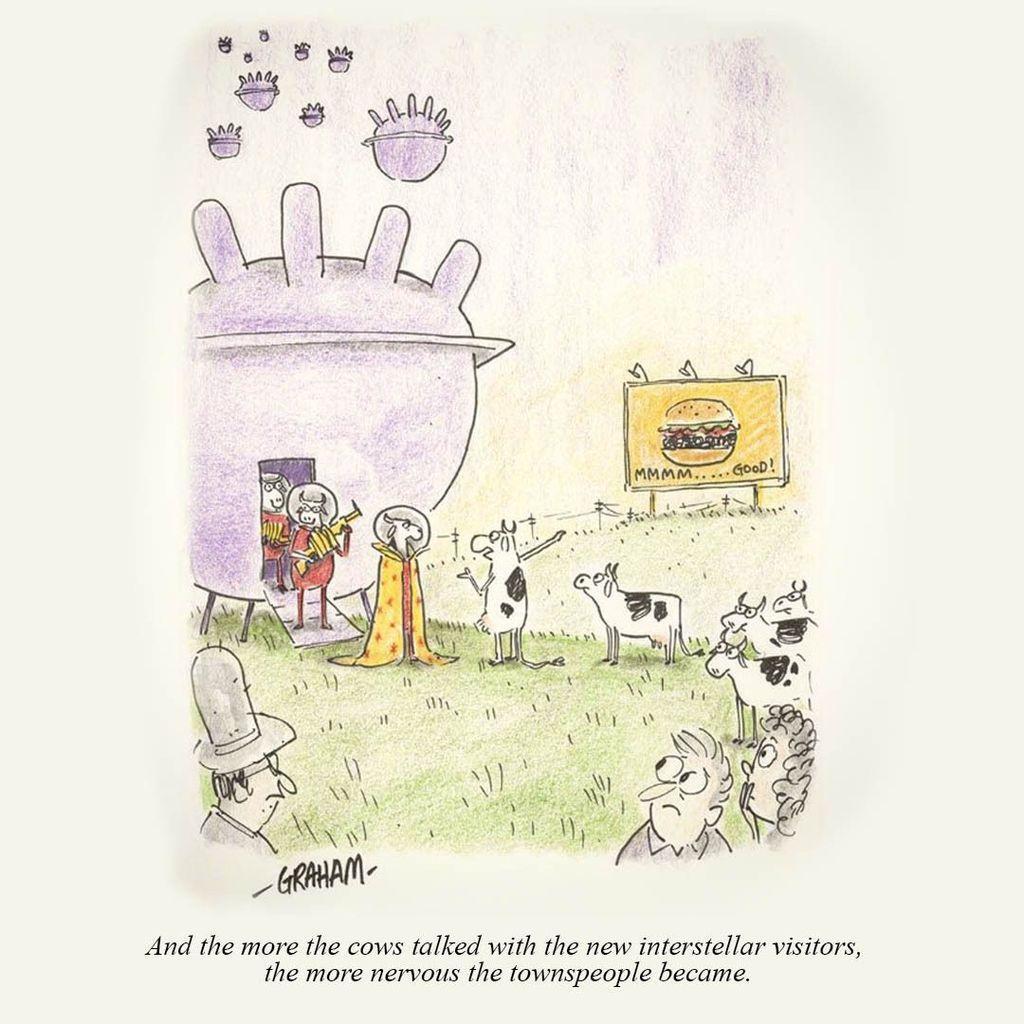 Single panel comic that reads "And the more the cows talked with he new interstellar visitors, the more nervous the townspeople became." Picture above are some cows talking to alien beings disembarking from a spacecraft parked in a field. One cow is pointing to a billboard that says "Mmmm.... Good!" with a picture of a beef burger. Also, the alien beings kind of look like bipedal cows in spacesuits. In the foreground are some concerned human onlookers at a distance