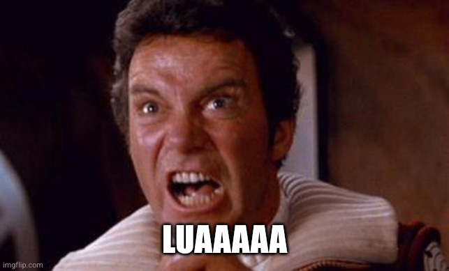 kirk yelling luaaaaa