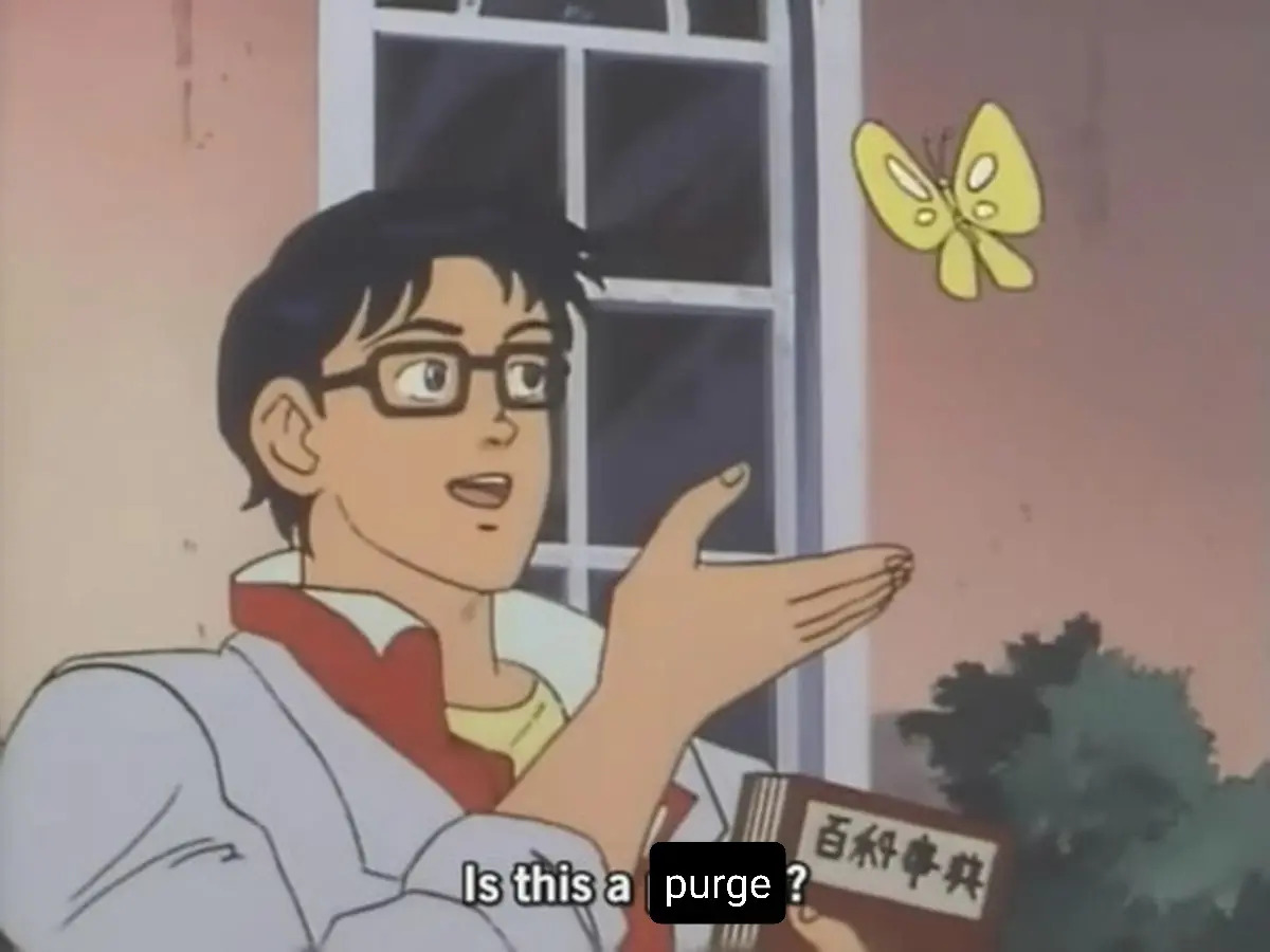 Is this a purge? 